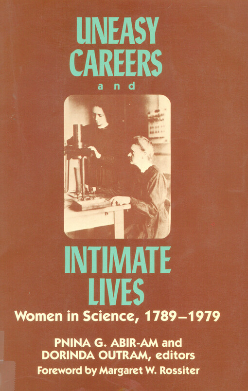 Uneasy careers and intimate lives : women in science, 1789-1979
