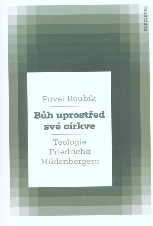 Bůh uprostřed své církve : teologie Friedricha Mildenbergera