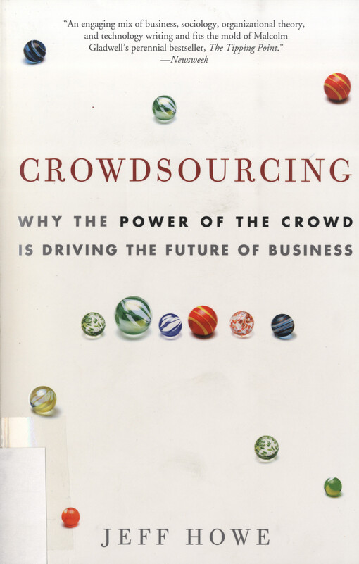 Crowdsourcing : why the power of the crowd is driving the future of business