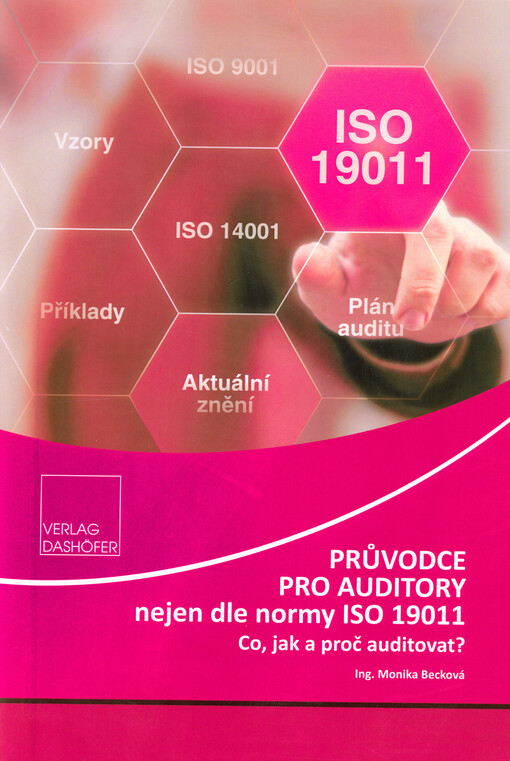 Průvodce pro auditory nejen dle normy ISO 19011 : co, jak a proč auditovat?
