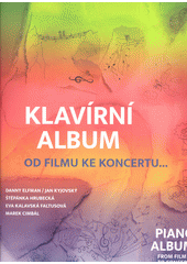 Klavírní album : od filmu ke koncertu… : pro čtyřruční klavír (odkaz v elektronickém katalogu)