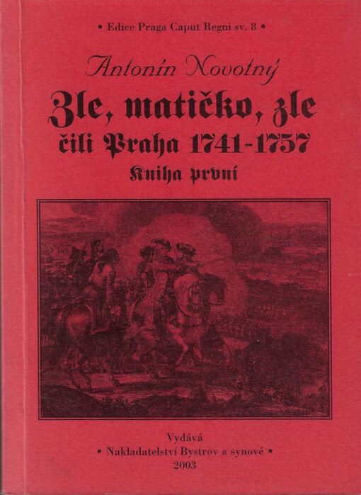 Zle, matičko, zle, čili, Praha 1741-1757