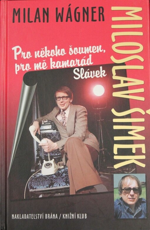 Miloslav Šimek: pro někoho šoumen, pro mě kamarád Slávek