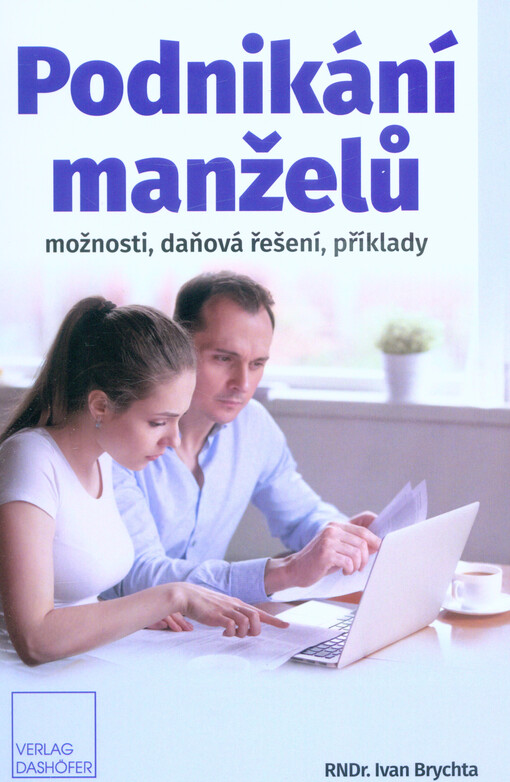 Podnikání manželů : možnosti, daňová řešení, příklady