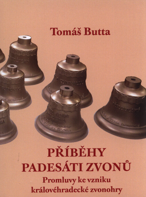 Příběhy padesáti zvonů : promluvy ke vzniku královéhradecké zvonohry