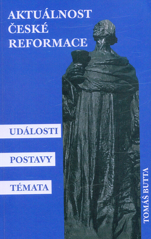 Aktuálnost české reformace : události, postavy, témata