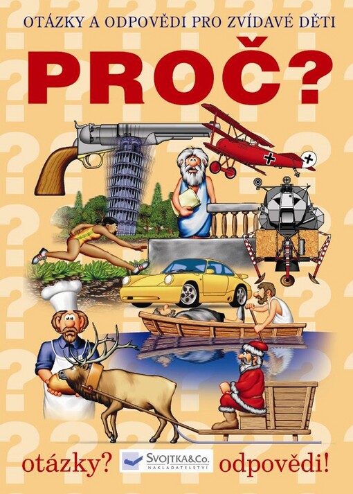 Proč?: [otázky a odpovědi pro zvídavé děti]