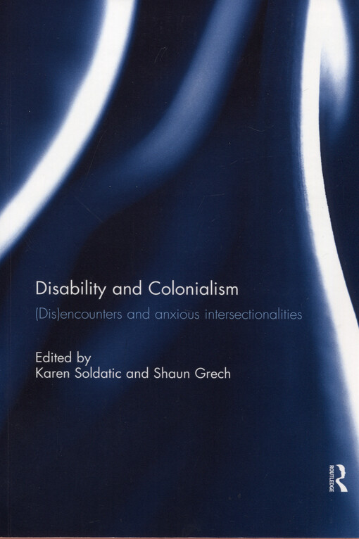 Disability and colonialism : (dis)encounters and anxious intersectionalities
