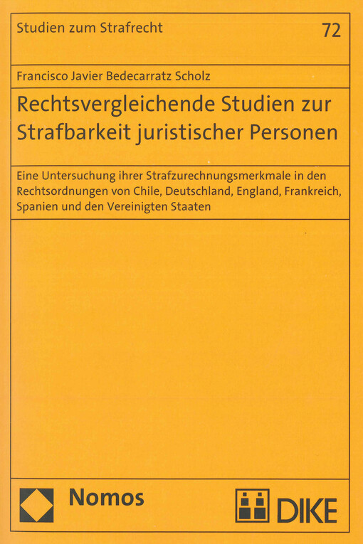 Rechtsvergleichende Studien zur Strafbarkeit juristischer Personen : eine Untersuchung ihrer Strafzurechnungsmerkmale in den Rechtsordnungen von Chile, Deutschland, England, Frankreich, Spanien und den Vereinigten Staaten