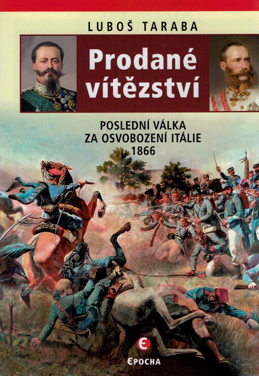 Prodané vítězství : poslední válka za sjednocení Itálie 1866