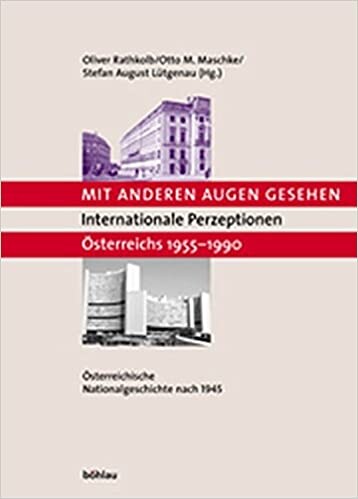Österreichische Nationalgeschichte nach 1945 : internationale Prezeptionen Österreichs 1955-1990. Band 2, Mit anderen Augen gesehen