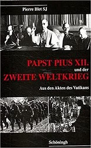 Papst Pius XII. und der Zweite Weltkrieg : aus den Akten des Vatikans
