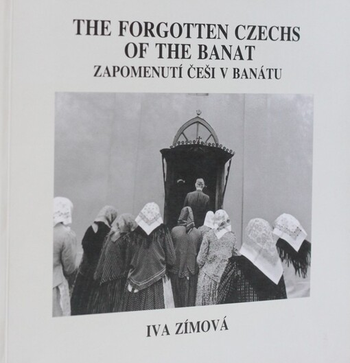 The forgotten Czechs of the Banat = Zapomenutí Češi v Banátu