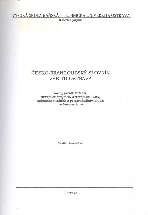 Česko-francouzský slovník VŠB-TU Ostrava : názvy fakult, kateder, studijních programů a studijních oborů, informace o stážích a postgraduálním studiu ve francouzštině