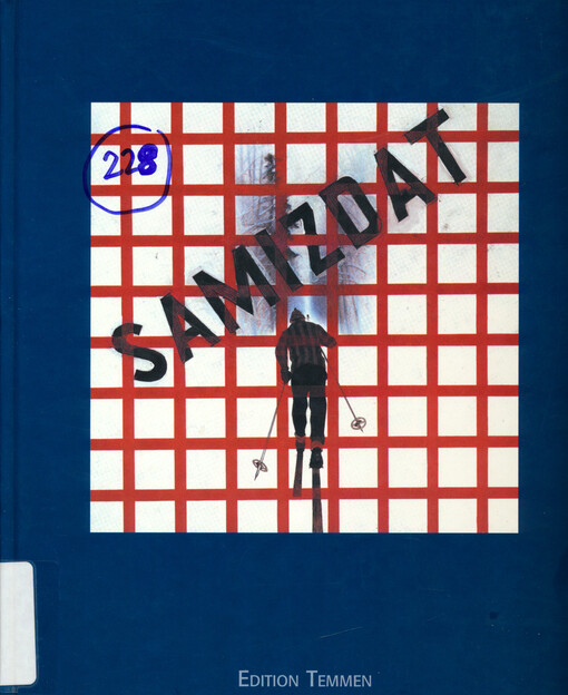 Samizdat : alternative Kultur in Zentral- und Osteuropa : die 60er bis 80er Jahre