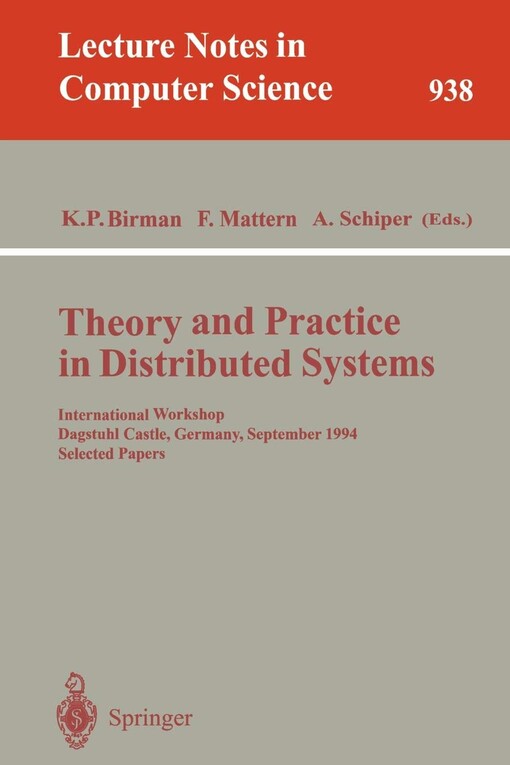 Theory and practice in distributed systems : International workshop, Dagstuhl Castle, Germany, September 5-9, 1994. Selected papers