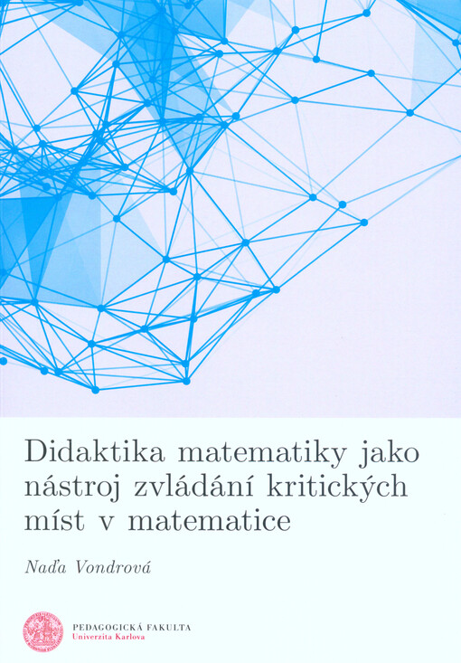 Didaktika matematiky jako nástroj zvládání kritických míst v matematice