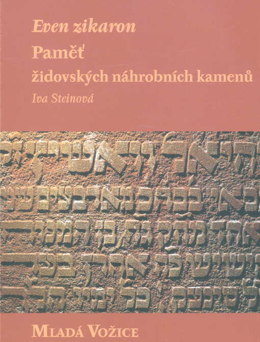 Even zikaron : paměť židovských náhrobních kamenů. Mladá Vožice