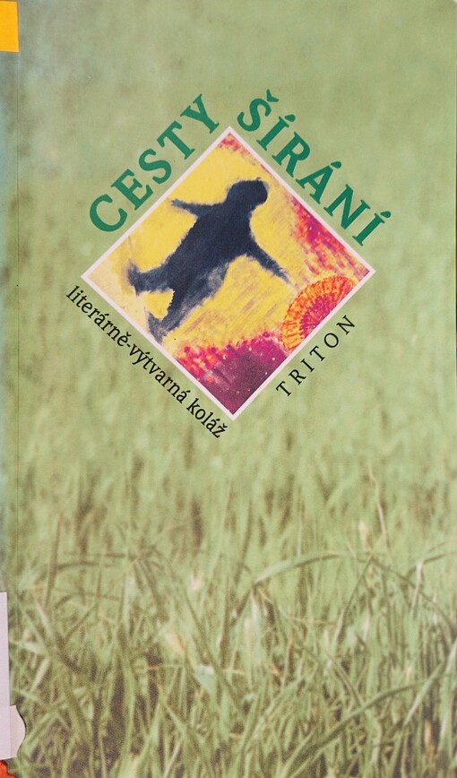 Cesty šírání : literárně-výtvarná koláž /