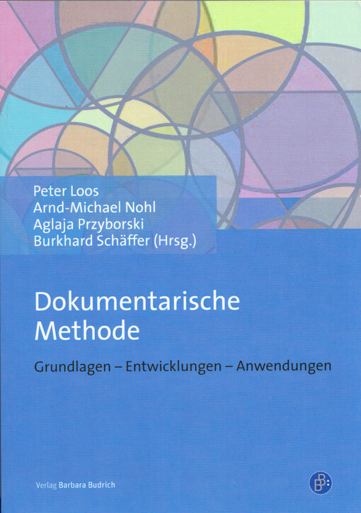 Dokumentarische Methode : Grundlagen, Entwicklungen, Anwendungen