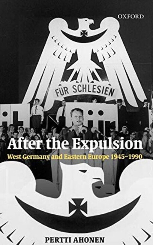 After the Expulsion: West Germany and Eastern Europe 1945-1990
