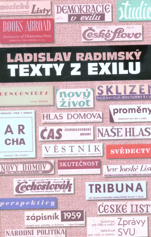 Texty z exilu : (o Evropě, Americe, politice, o okupaci Československa v roce 1968, o kultuře a umění, eseje, fejetony a povídky, o sobě a své rodině)