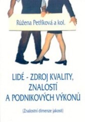 Lidé - zdroj kvality, znalostí a podnikových výkonů : (znalostní dimenze jakosti)