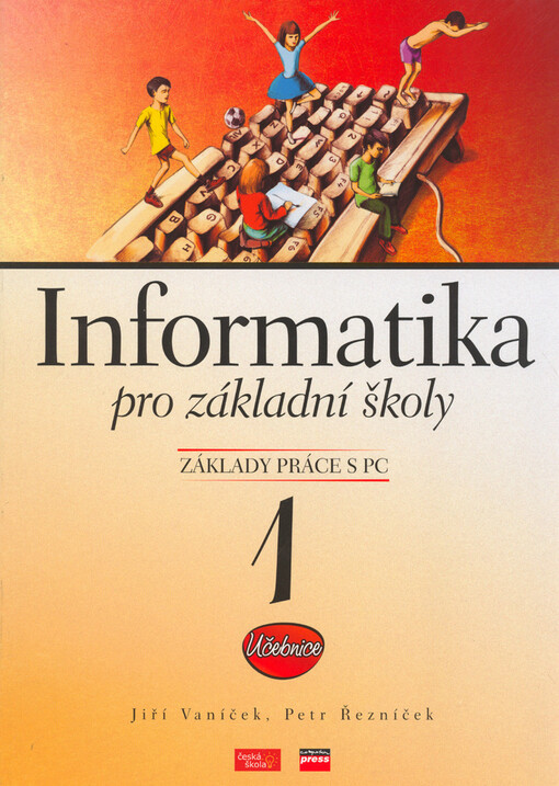 Informatika pro základní školy: [základy práce s PC : učebnice]