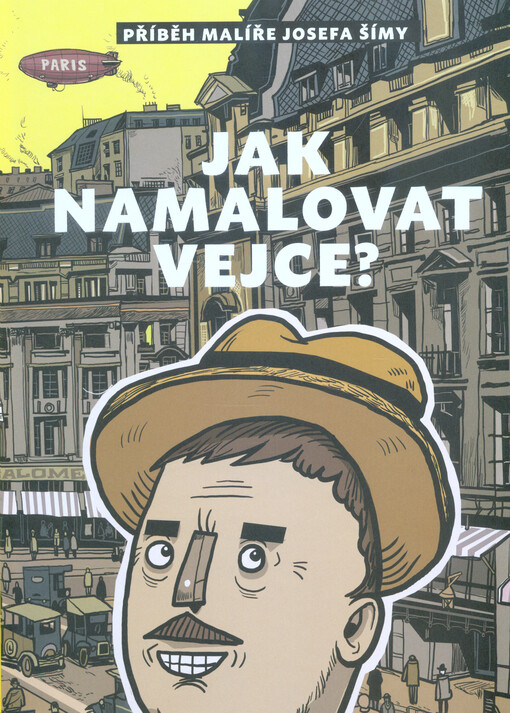 Jak namalovat vejce? : příběh malíře Josefa Šímy