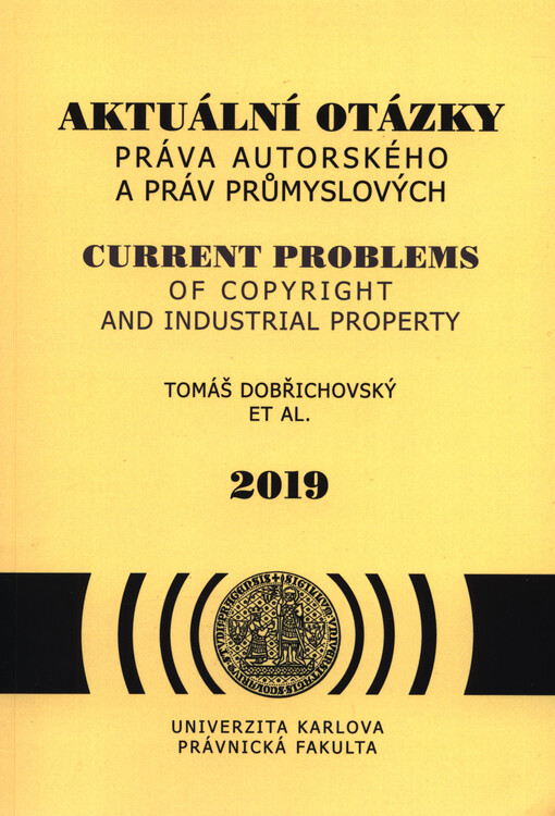 Aktuální otázky práva autorského a práv průmyslových =Current problems of copyright and industrial property