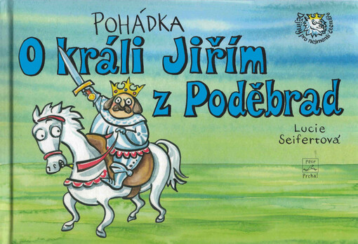 Pohádka O králi Jiřím z Poděbrad Lucie Seifertová