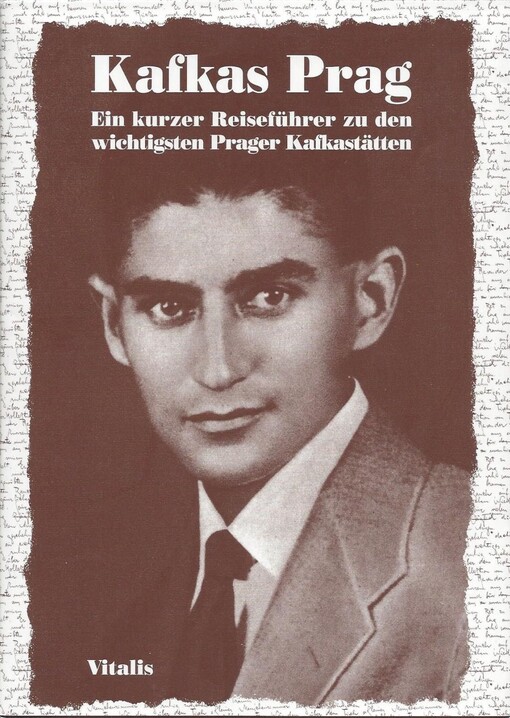 Kafkas Prag : ein kurzer Reiseführer zu den wichtigsten Prager Kafkastätten