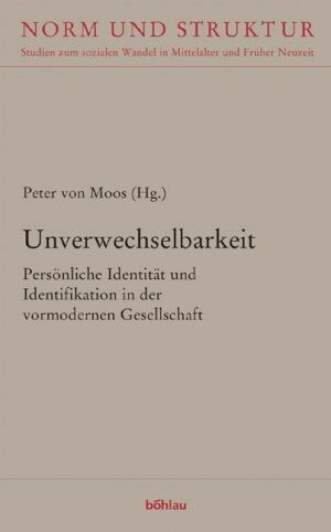 Unverwechselbarkeit : persönliche Identität und Identifikation in der vormodernen Gesellschaft