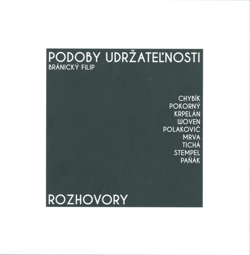 Podoby udržateľnosti : rozhovory : Chybík, Pokorný, Krpelán, WOVEN, Polakovič, Mrva, Tichá, Stempel, Paňák