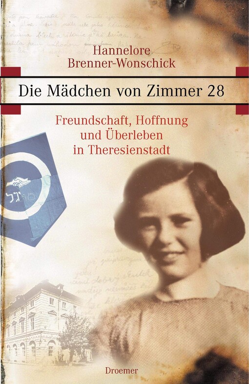 Die Mädchen von Zimmer 28. Freundschaft, Hoffnung und Ã?berleben in Theresienstadt