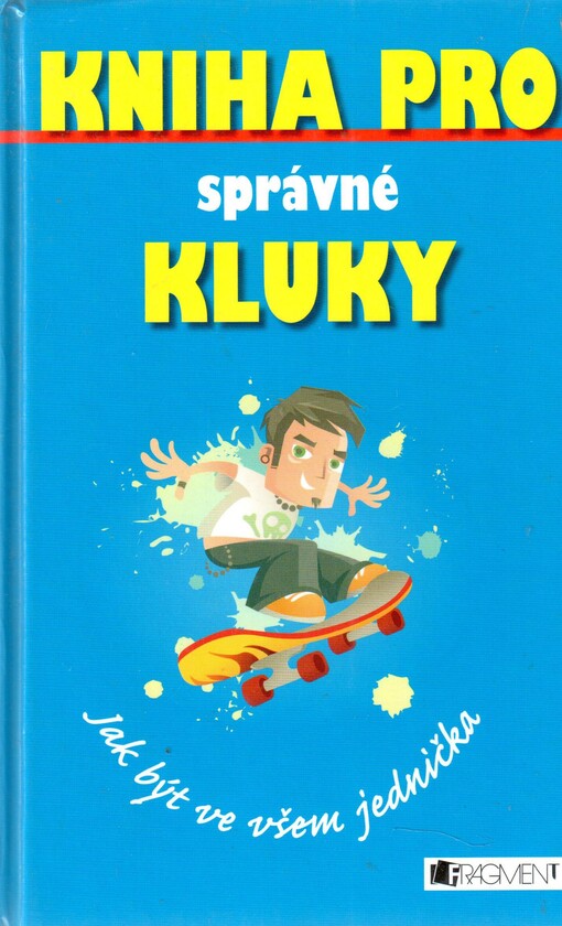 Kniha pro správné kluky : jak být ve všem jednička