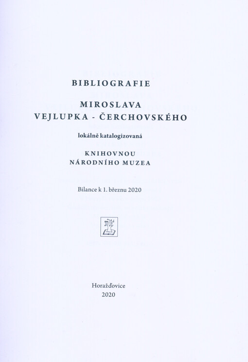 Bibliografie Miroslava Vejlupka-Čerchovského : lokálně katalogizovaná Knihovnou Národního muzea : bilance k 1. březnu 2020