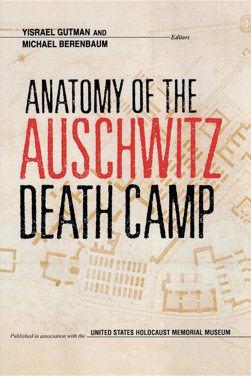 Anatomy of the Auschwitz death camp