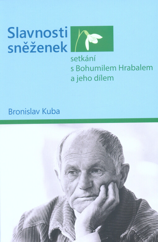 Slavnosti sněženek - setkání s Bohumilem Hrabalem a jeho dílem
