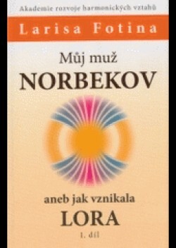 Můj muž Norbekov, aneb, Jak vznikala LORA. 1. díl