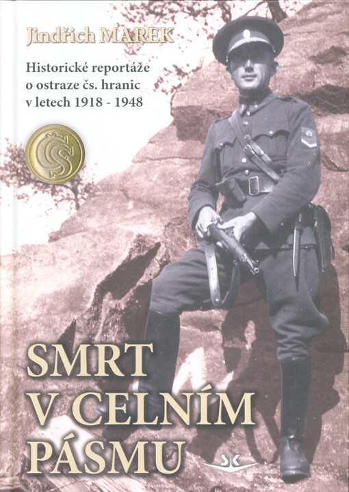 Smrt v celním pásmu : historické reportáže o ostraze čs. hranic v letech 1918-1948