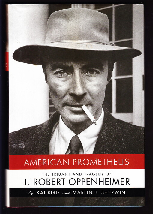 American Prometheus: The Triumph and Tragedy of J. Robert Oppenheimer