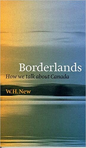 Borderlands: How We Talk About Canada (Canadian Studies)