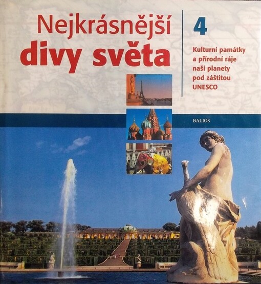 Nejkrásnější divy světa : kulturní památky a přírodní ráje naší planety pod záštitou UNESCO, Díl 4