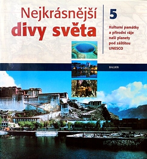 Nejkrásnější divy světa : kulturní památky a přírodní ráje naší planety pod záštitou UNESCO, Díl 5