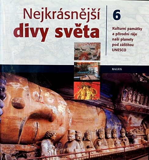 Nejkrásnější divy světa : kulturní památky a přírodní ráje naší planety pod záštitou UNESCO, Díl 6