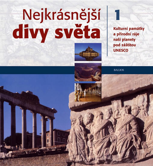Nejkrásnější divy světa : kulturní památky a přírodní ráje naší planety pod záštitou UNESCO, Díl 1