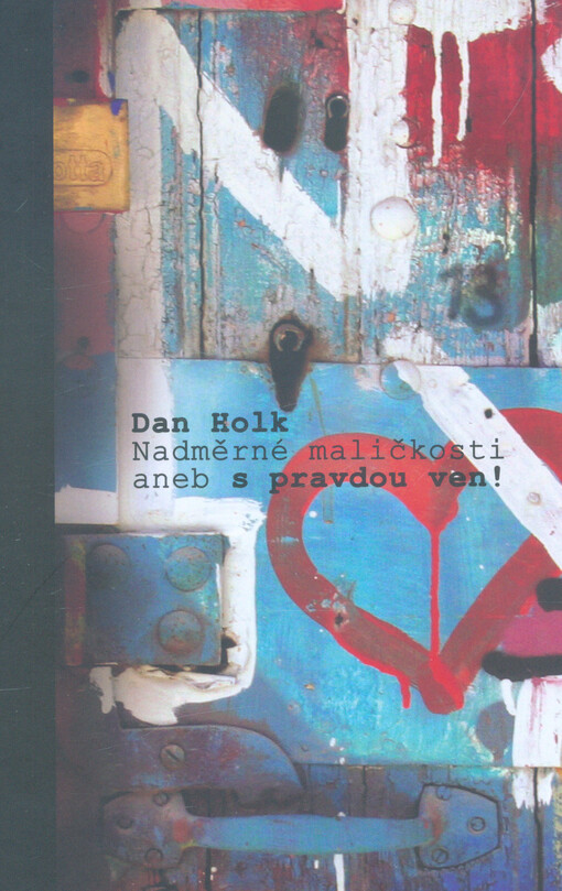 Nadměrné maličkosti, aneb, S pravdou ven!