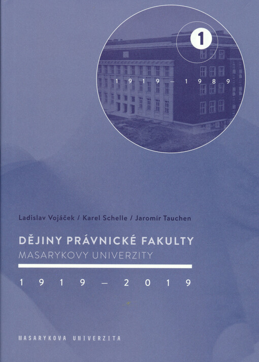 Dějiny Právnické fakulty Masarykovy univerzity : 1919-2019. 1, 1919-1989