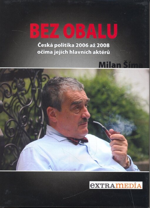 Bez obalu: česká politika 2006 až 2008 očima jejích hlavních aktérů